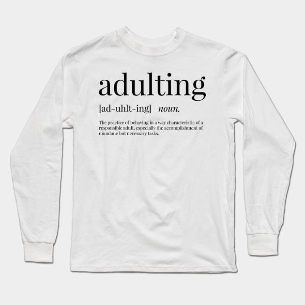 Adulting Definition Long Sleeve T-Shirt by definingprints